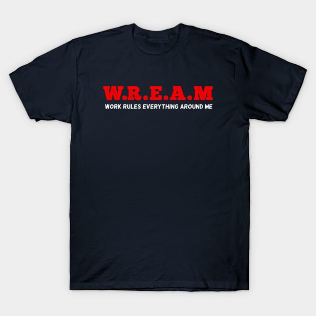 W.R.E.A.M T-Shirt by wyattd